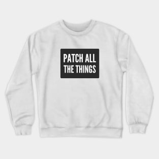 Cybersecurity Patch All The Things Black Background Crewneck Sweatshirt